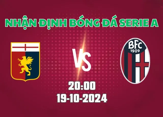 Nhận định bóng đá Genoa vs Bologna 20h00 ngày 19/10/2024